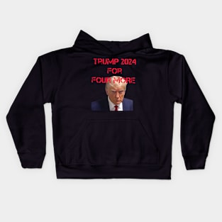 Trump 2024 for Four More Mugshot Kids Hoodie